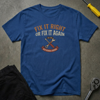 Fix It Right Or T-Shirt