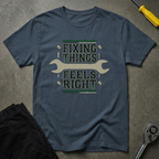 Fixing Things Feels T-Shirt