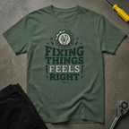 Fixing Things Feels.. T-Shirt