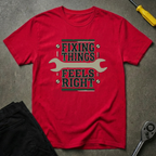 Fixing Things Feels T-Shirt