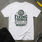 Fixing Things Feels.. T-Shirt