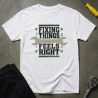 Fixing Things Feels T-Shirt