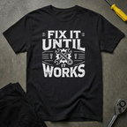 Fix It Until T-Shirt