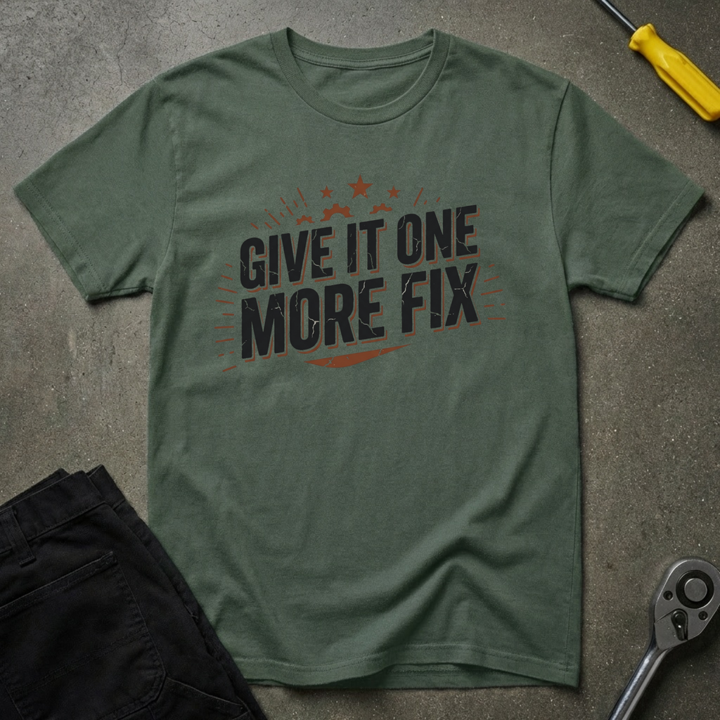 Give It One More Fix T-Shirt