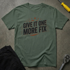 Give It One More Fix T-Shirt