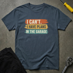 Plans In The Garage T-Shirt