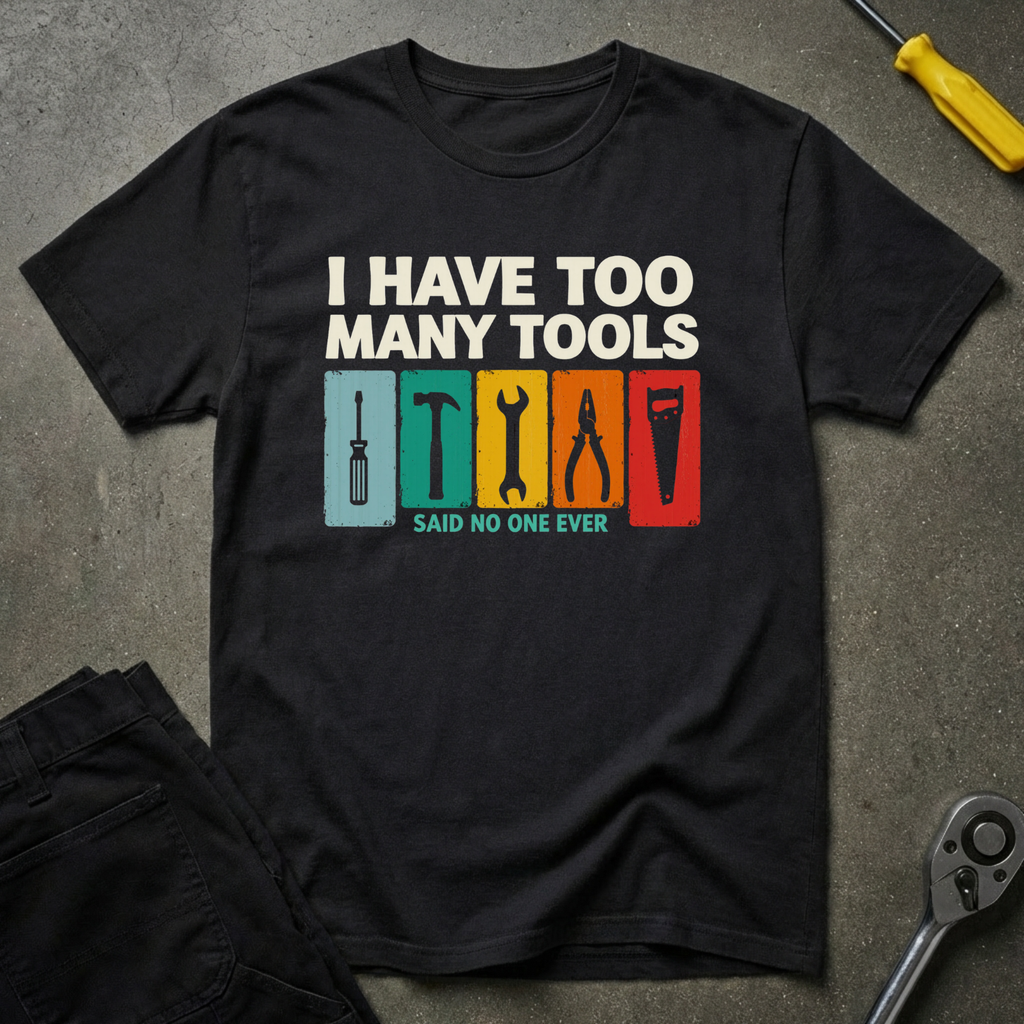 Too Many Tools T-Shirt
