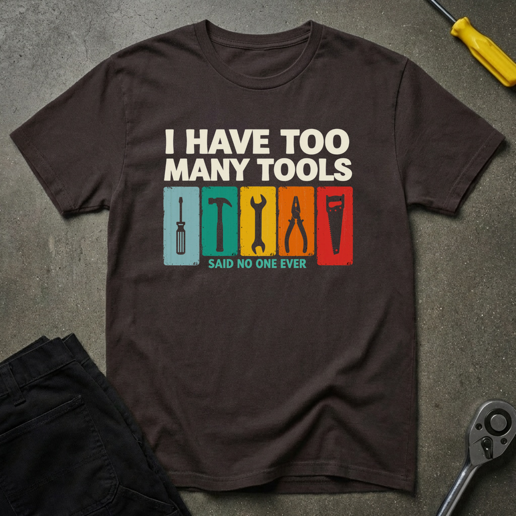 Too Many Tools T-Shirt