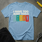 Too Many Tools T-Shirt