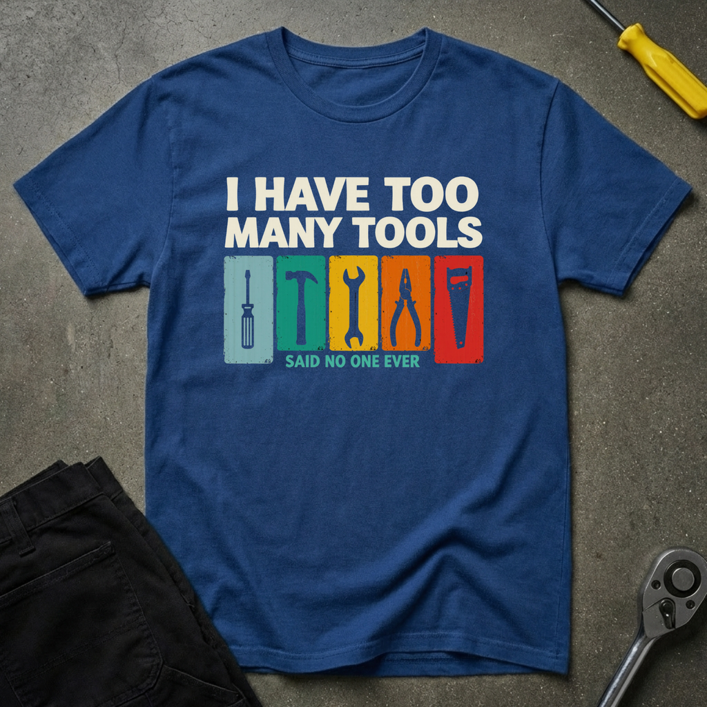 Too Many Tools T-Shirt