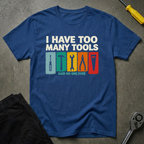 Too Many Tools T-Shirt