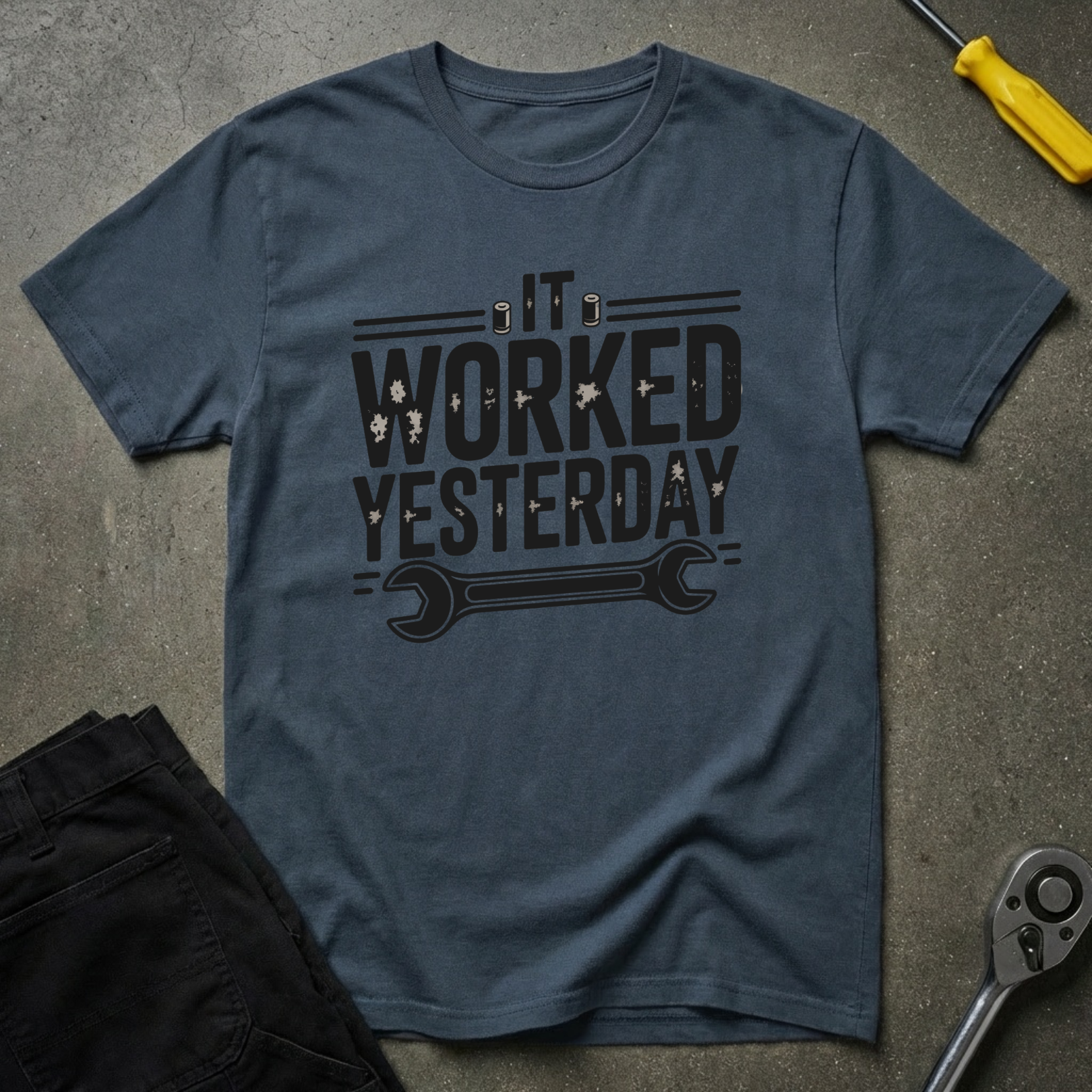It Worked Yesterday T-Shirt