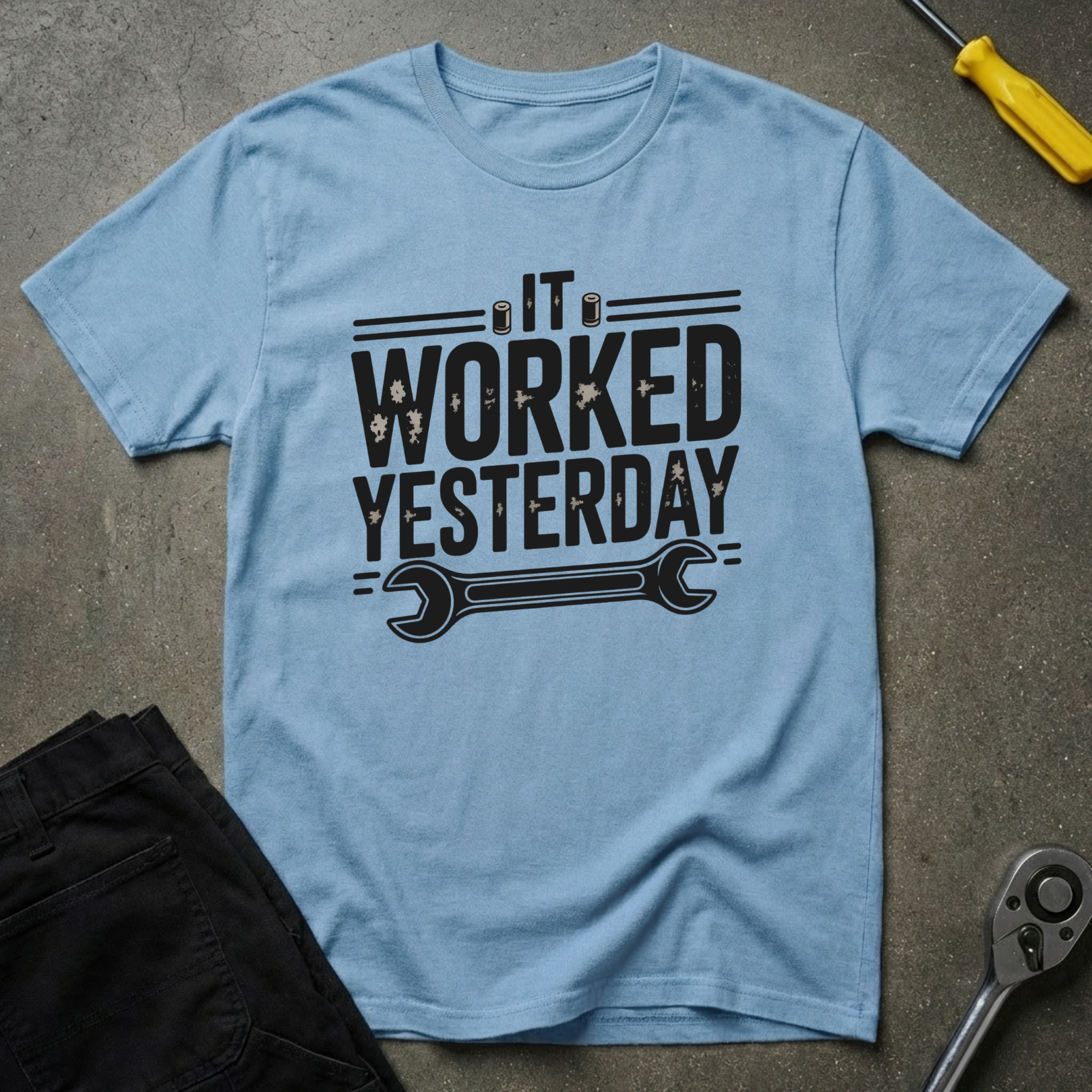 It Worked Yesterday T-Shirt