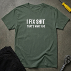I Fix Shit W T-Shirt