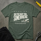Had The Right Tool T-Shirt