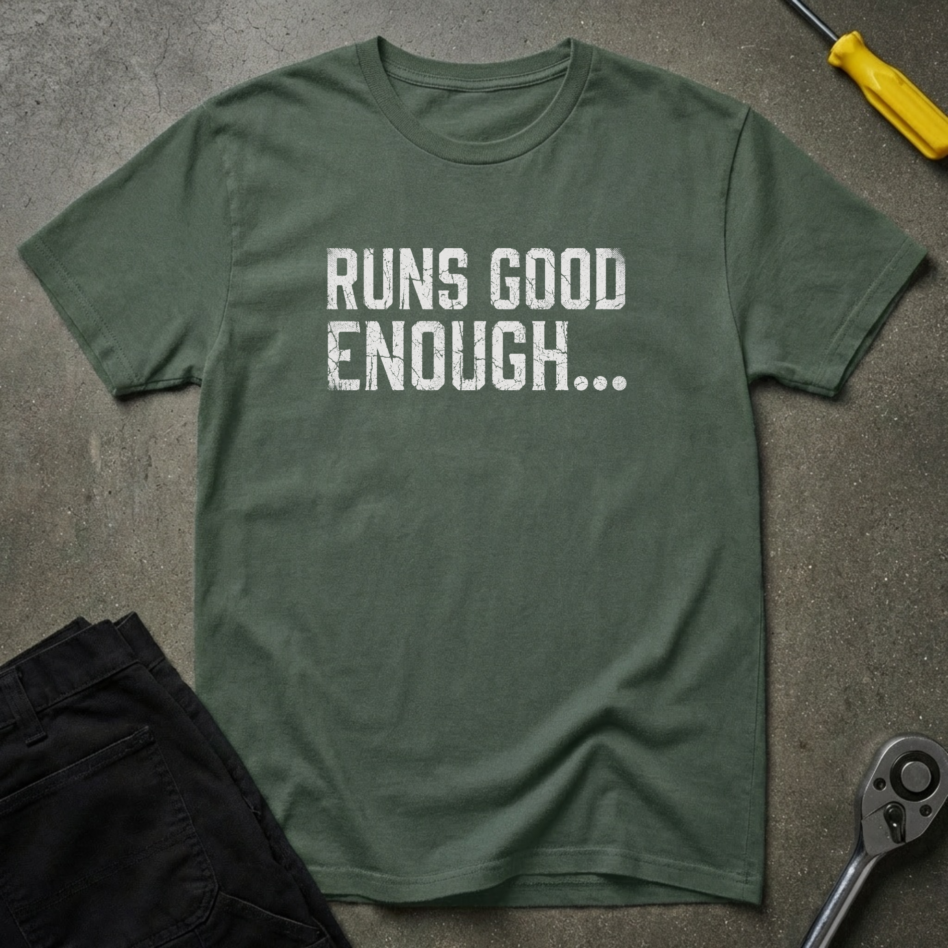 Runs Good Enough... T-Shirt