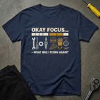 Okay Focus... T-Shirt