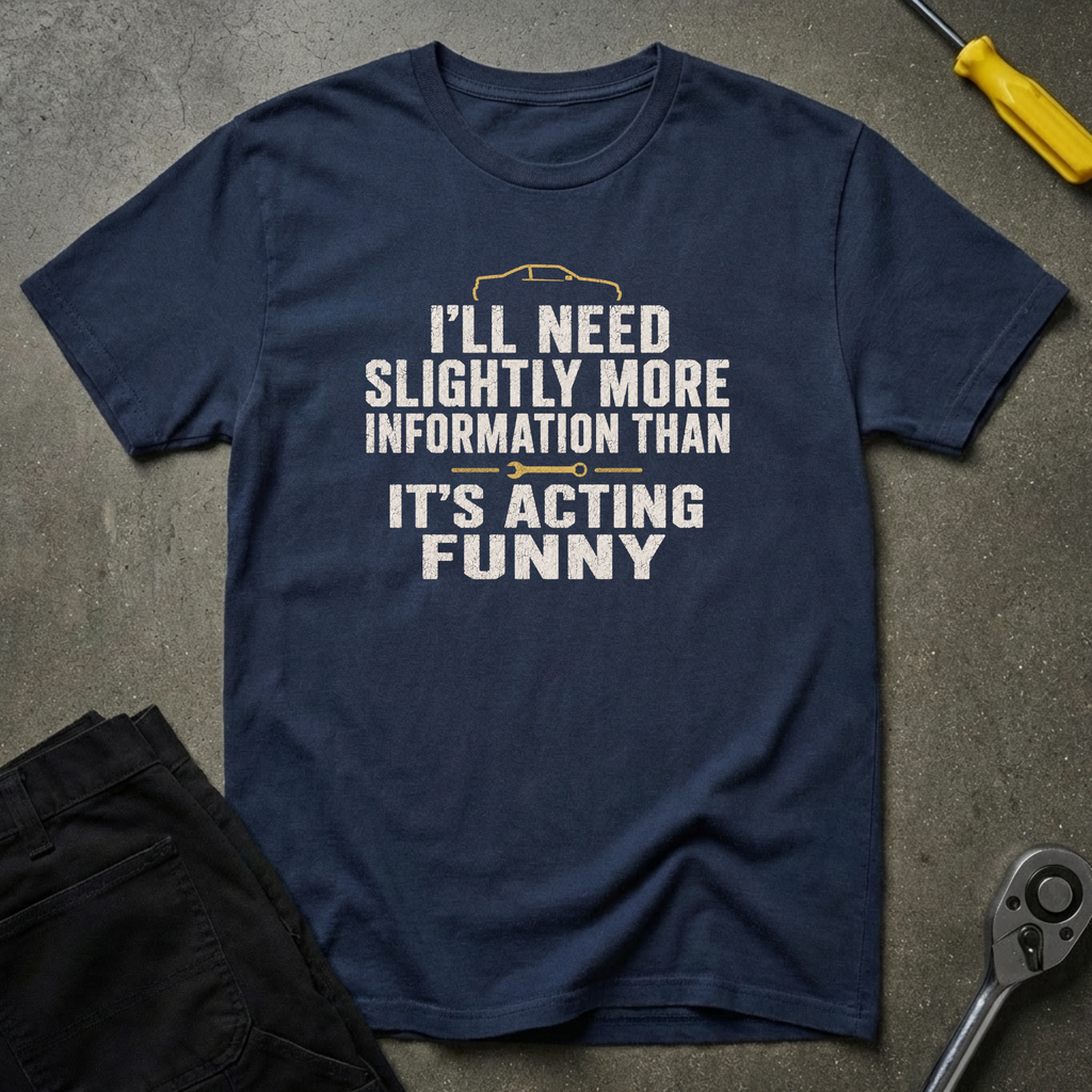 I'll Need T-Shirt