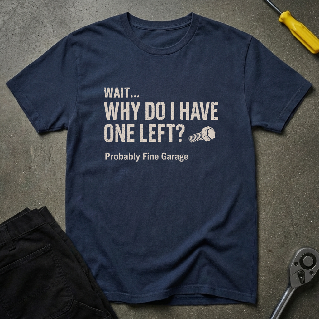 Why Do I Have T-Shirt