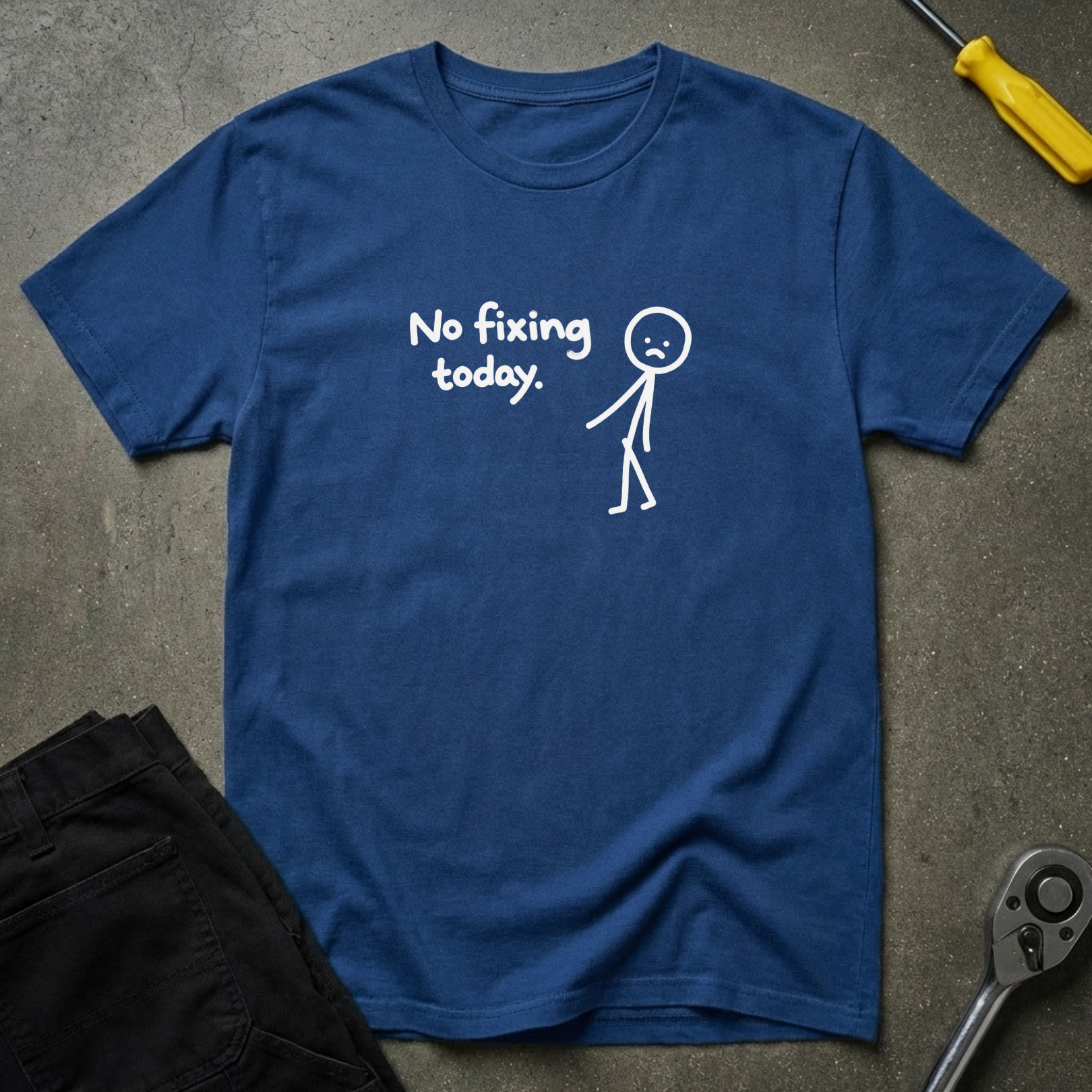 No Fixing Today T-Shirt
