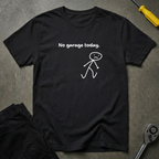 No Garage Today. T-Shirt