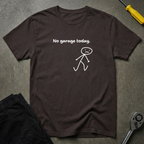 No Garage Today. T-Shirt