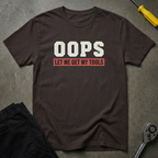 Oops Let Me T-Shirt