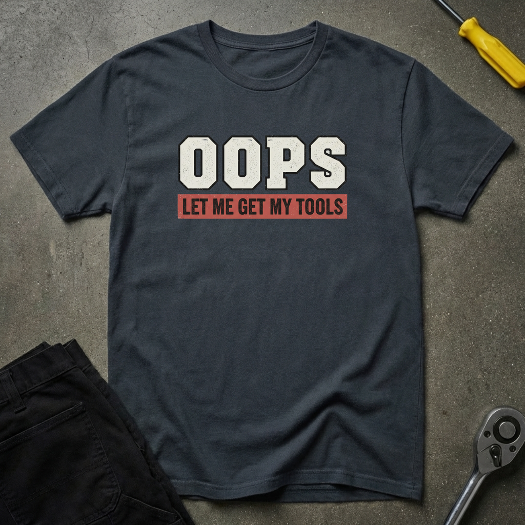 Oops Let Me T-Shirt