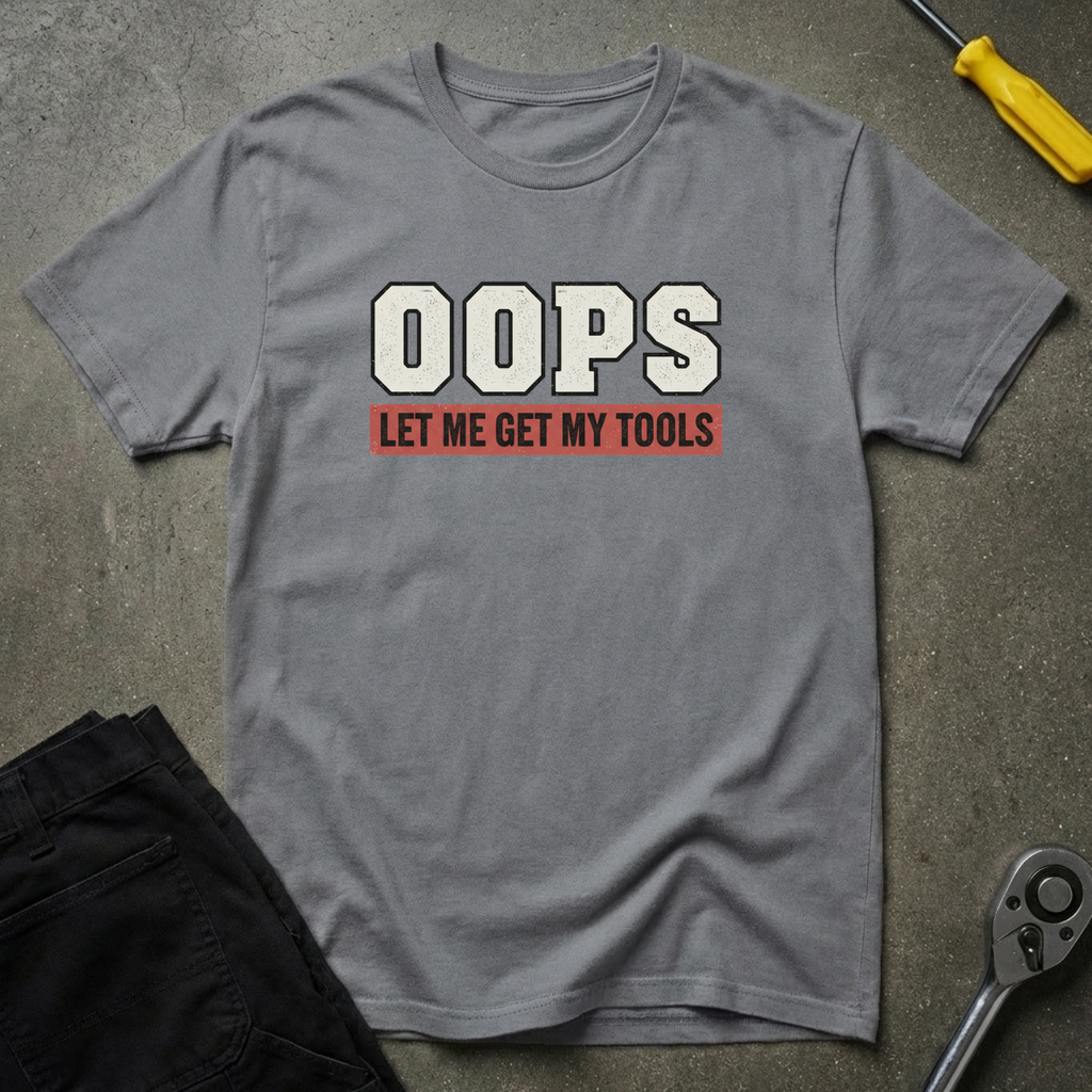 Oops Let Me T-Shirt