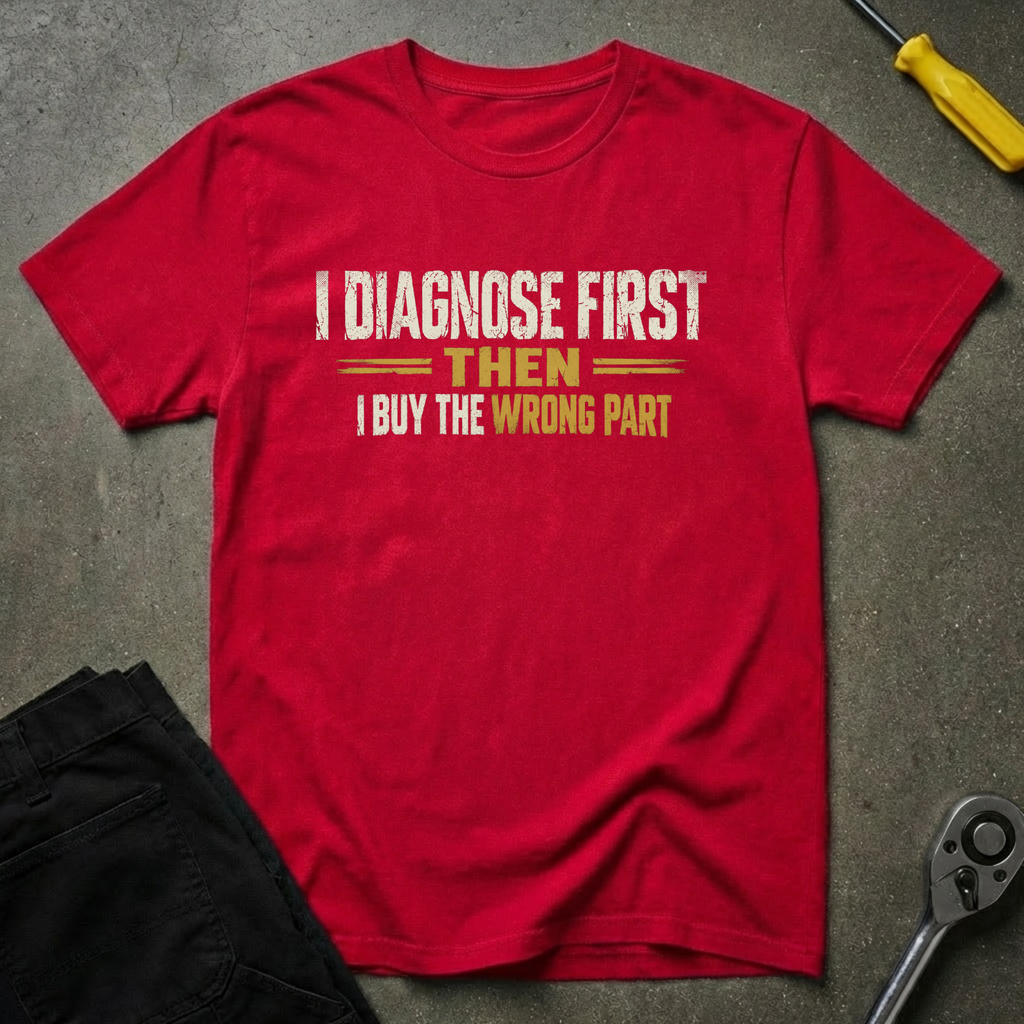 I Diagnose First T-Shirt