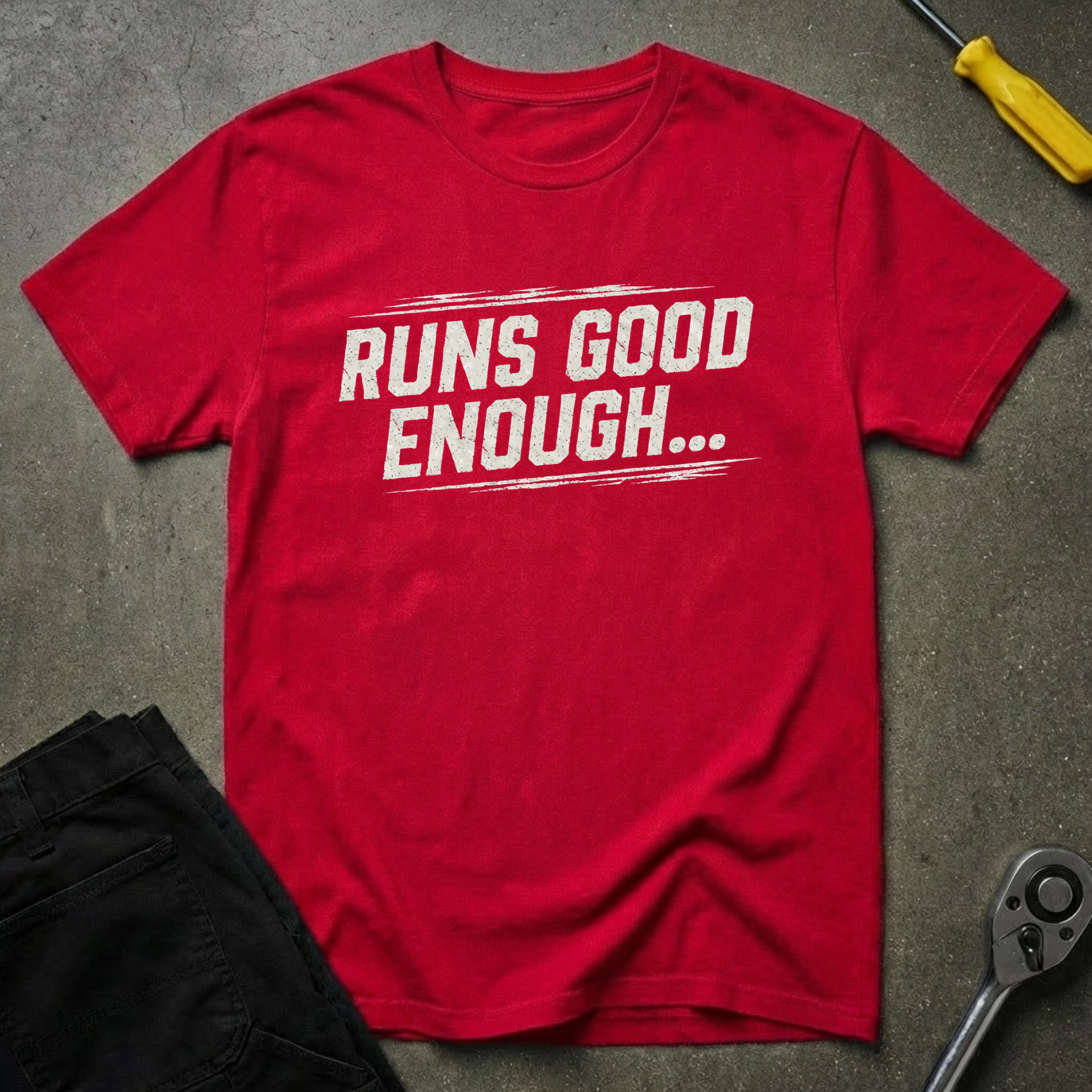 Runs-Good-Enough T-Shirt