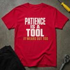 Patience Is A Tool T-Shirt