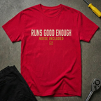 Runs Good Enough T-Shirt