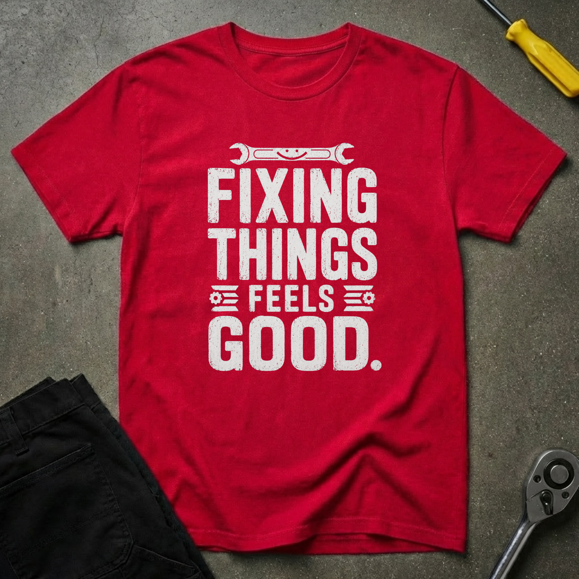 Fixing Things Feels T-Shirt