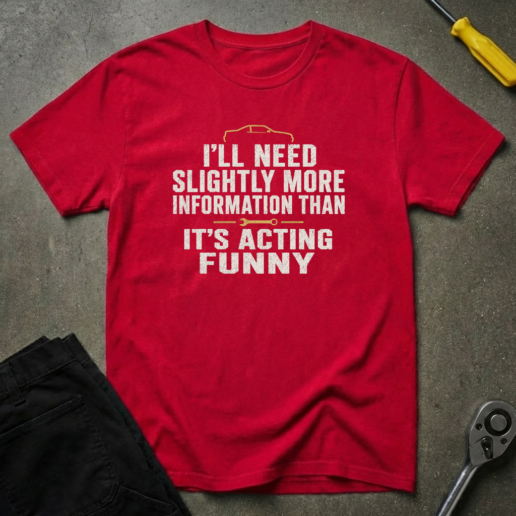 I'll Need T-Shirt