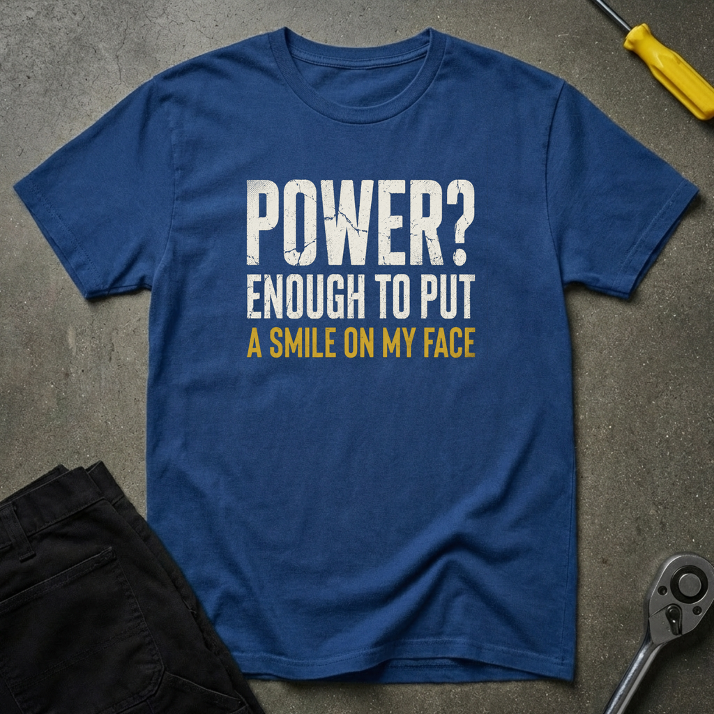 Power? Enough To T-Shirt