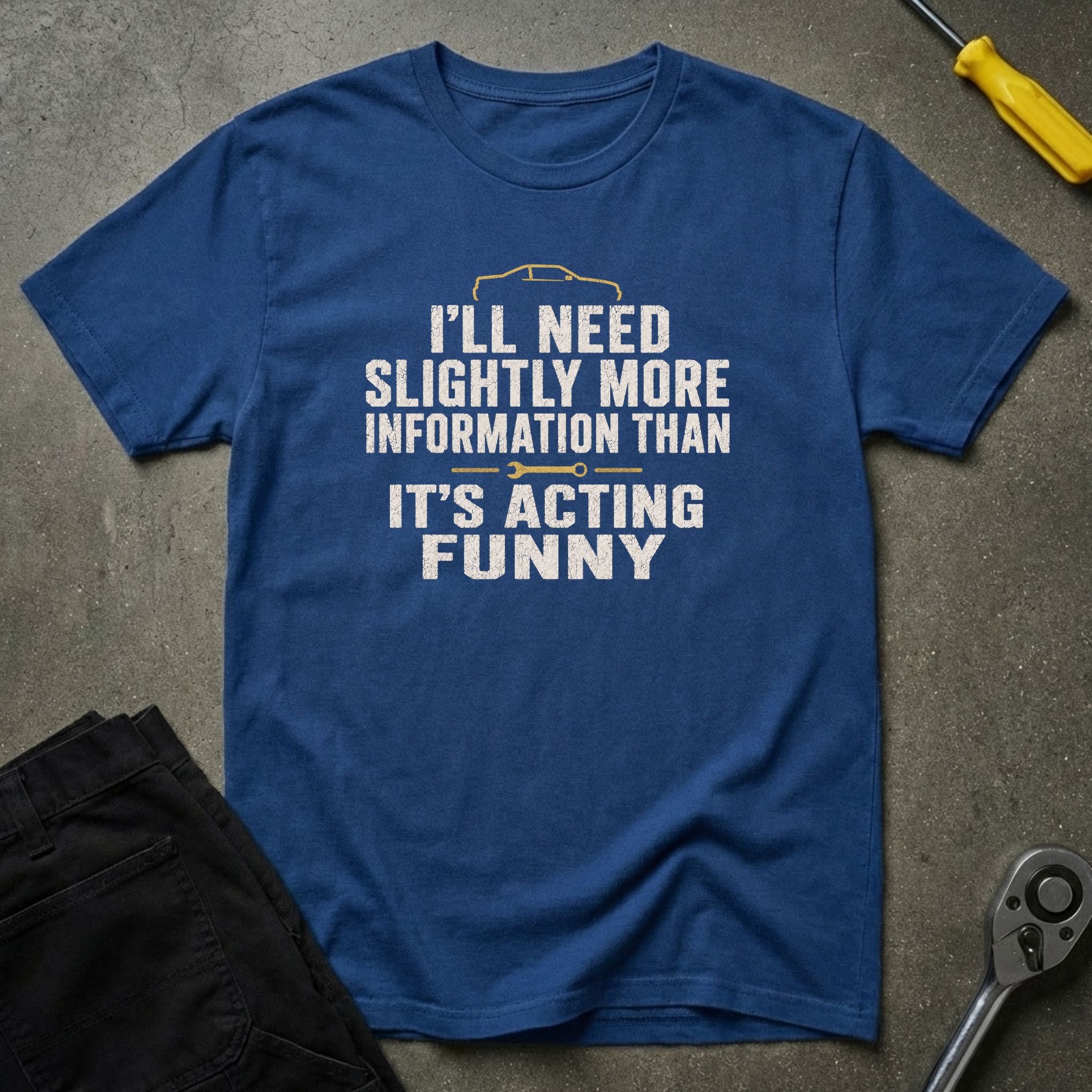 I'll Need T-Shirt