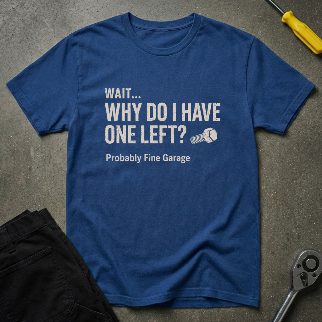 Why Do I Have T-Shirt