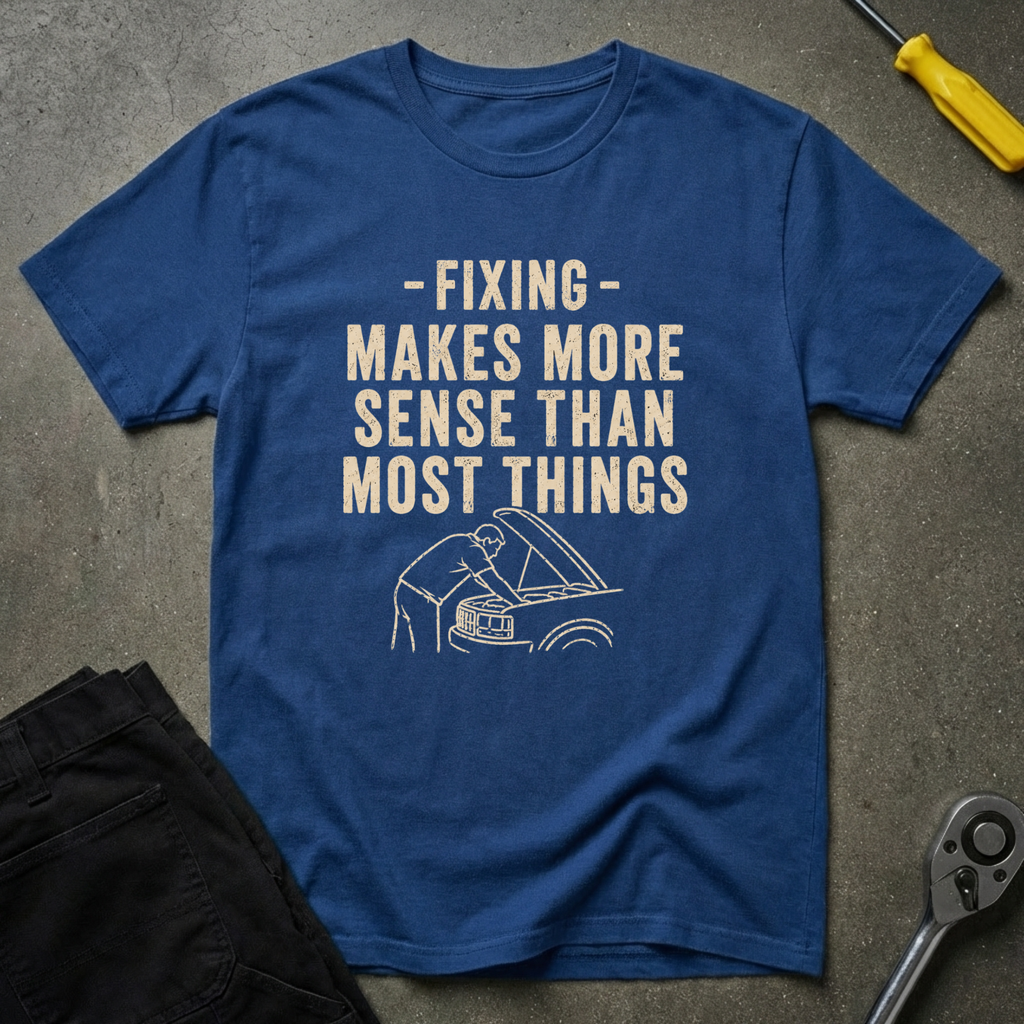 Fixing Makes Sense T-Shirt