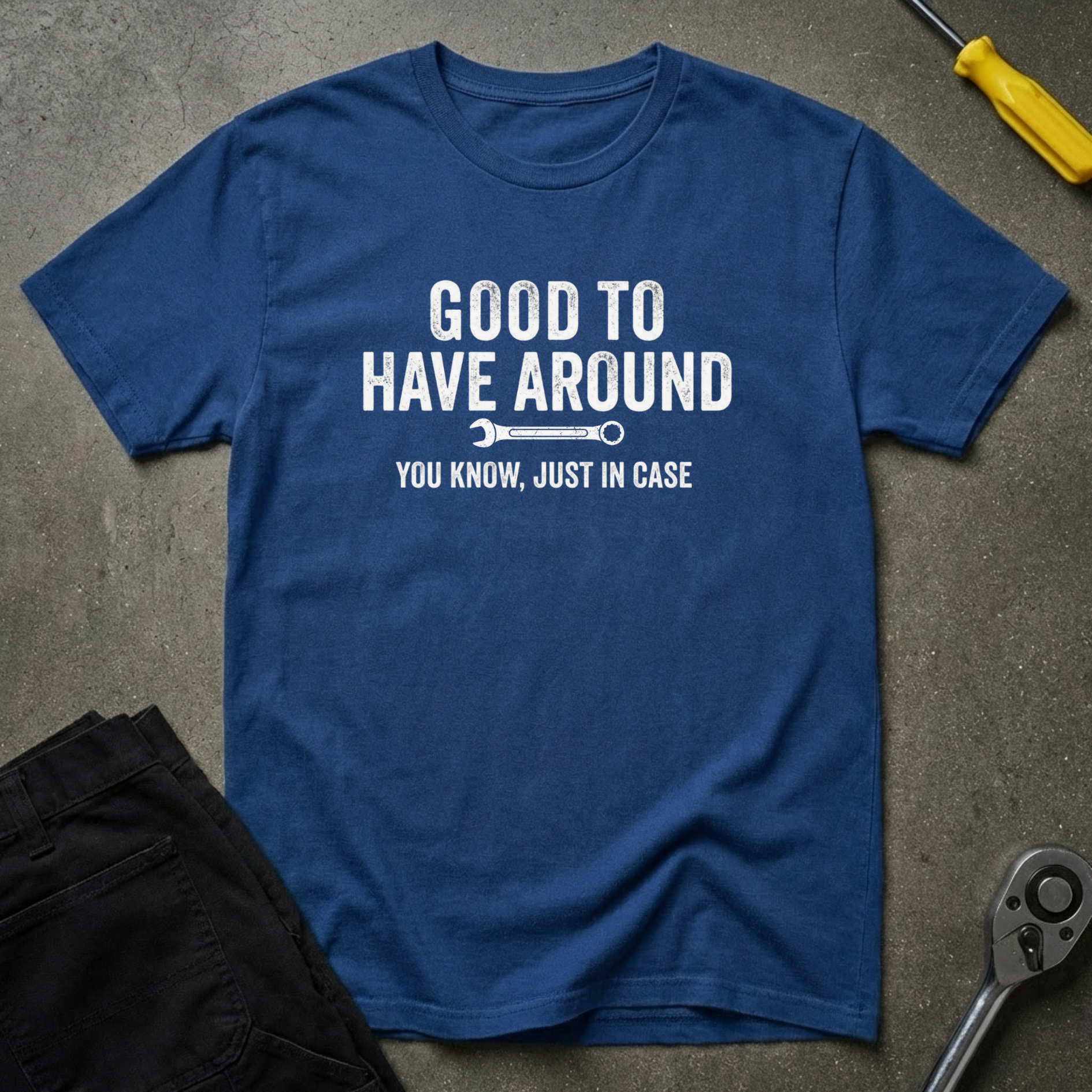 Good To Have T-Shirt