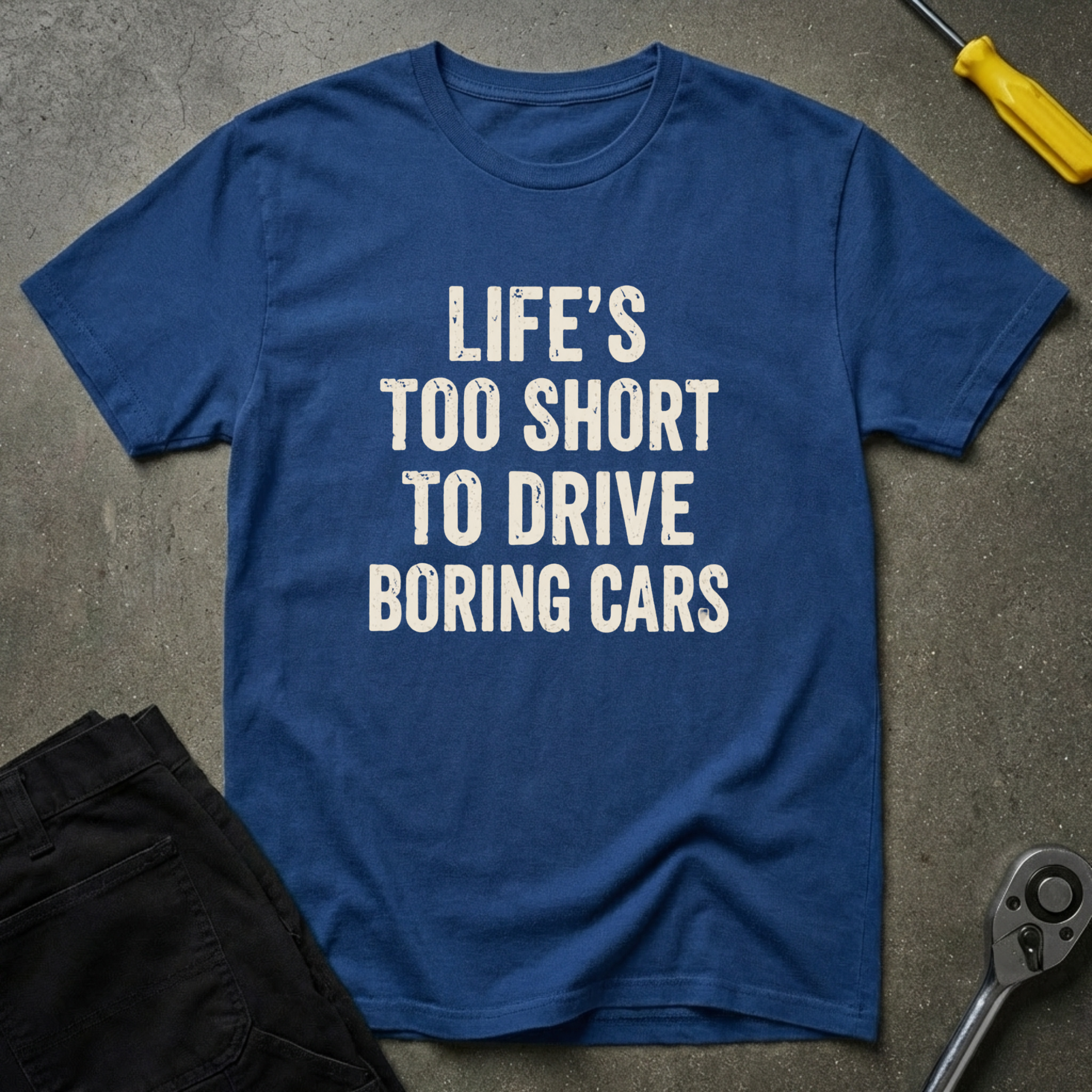 Life's Too Short T-Shirt