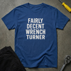 Fairly Decent Wrench T-Shirt