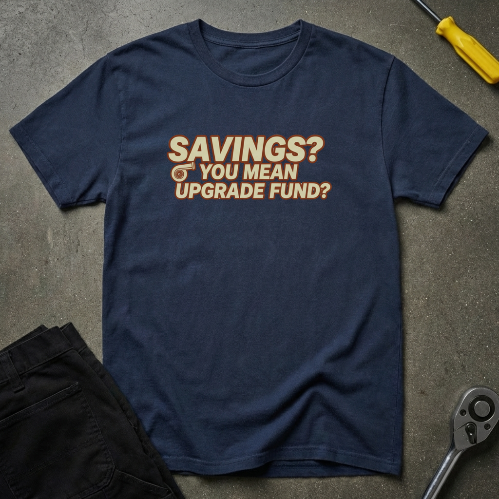 Savings? Upgrade Fund? T-Shirt