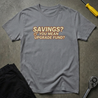 Savings? Upgrade Fund? T-Shirt