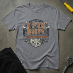 I Fix Shit V3 T-Shirt