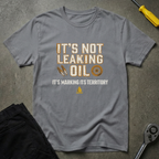 Not Oil Leak T-Shirt