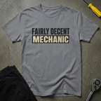 Fairly Decent -Mechanic- T-Shirt