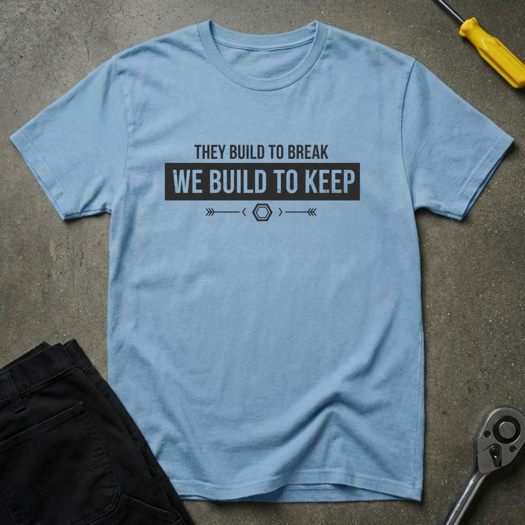 We Build To Keep T-Shirt