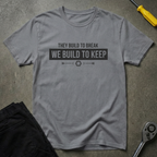 We Build To Keep T-Shirt