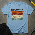 Things I Need T-Shirt